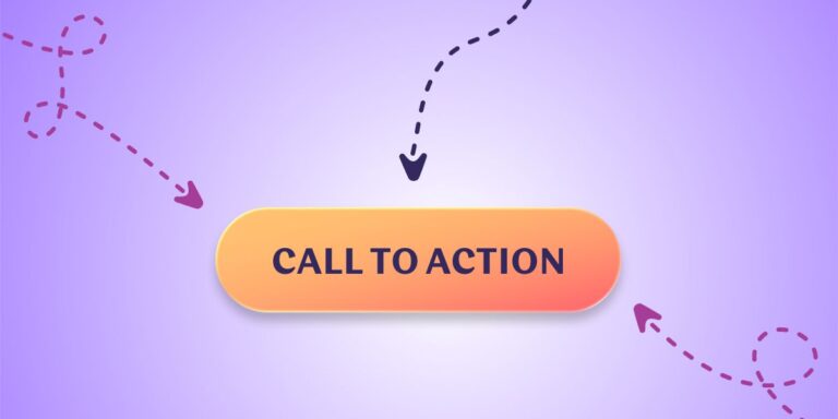 Tout savoir sur les calls-to-action pour concrétiser vos objectifs